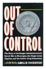 Out of Control The Story of the Reagan Administration's Secret War in Nicaragua the Illegal Arms Pipeline and the Contra Drug Conne