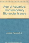 Age of Aquarius Contemporary Biosocial Issues