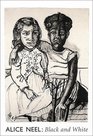 Alice Neel Black and White