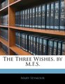 The Three Wishes by MFS