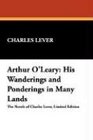 Arthur O'Leary His Wanderings and Ponderings in Many Lands