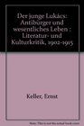 Der junge Lukacs Antiburger und wesentliches Leben  Literatur und Kulturkritik 19021915