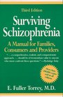 Surviving Schizophrenia: A Manual for Families Consumers and Providers