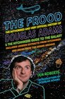 The Frood The Authorised and Very Official History of Douglas Adams  The Hitchhikers Guide to the Galaxy