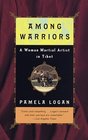 Among Warriors : A  Woman Martial Artist in Tibet (Vintage Departures)