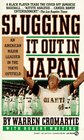 Slugging It Out in Japan An American Major Leaguer in the Tokyo Outfield