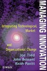 Managing Innovation Integrating Technological Market and Organizational Change