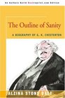 The Outline of Sanity A Biography of G K Chesterton