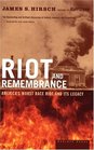 Riot and Remembrance  America's Worst Race Riot and Its Legacy