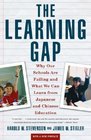 The Learning Gap Why Our Schools are Failing and What We Can Learn from Japanese and Chinese Education