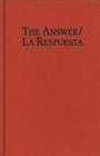 The Answer/La Respuesta  Including a Selection of Poems