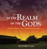 In the Realm of the Gods Lands Myths and Legends of China