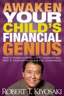 Awaken Your Child's Financial Genius Why A Students Work for C Students and Why B Students Work for the Government