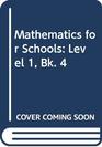 Mathematics for Schools Level 1 Bk 4
