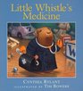 Little Whistle\'s Medicine (Little Whistle)