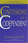 Confessions of a Codependent How to Identify and Eliminate Unhealthy Relationships