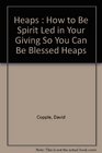Heaps  How to Be Spirit Led in Your Giving So You Can Be Blessed Heaps