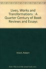Lives Works and Transformations  A Quarter Century of Book Reviews and Essays