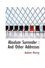 Absolute Surrender And Other Addresses