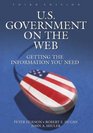US Government on the Web Getting the Information You Need Third Edition