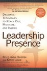 Leadership Presence Dramatic Techniques To Reach Out Motivate And Inspire