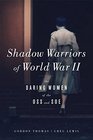 Shadow Warriors of World War II The Daring Women of the OSS and SOE