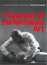 Analysis of Performance Art A Guide to its Theory and Practice