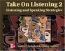 Take on Listening 2 Listening and Speaking Strategies