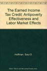 The Earned Income Tax Credit Antipoverty Effectiveness and Labor Market Effects