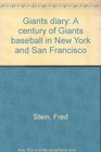 Giants diary A century of Giants baseball in New York and San Francisco