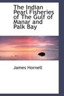 The Indian Pearl Fisheries of The Gulf of Manar and Palk Bay