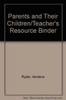 Parents and Their Children/Teacher's Resource Binder