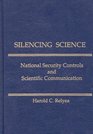 Silencing Science National Security Controls and Scientific Communication