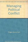 Managing Political Conflict