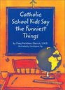 Catholic School Kids Say the Funniest Things
