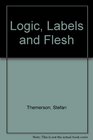 Logic labels and flesh