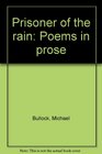 Prisoner of the rain Poems in prose