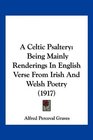 A Celtic Psaltery Being Mainly Renderings In English Verse From Irish And Welsh Poetry
