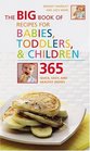The Big Book of Recipes for Babies Toddlers and Children  365 Quick Easy and Healthy Dishes