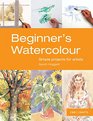 Beginner's Watercolour Simple Projects for Artists