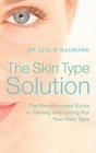 THE SKIN TYPE SOLUTION DRLESLIE BAUMANN'S GUIDE TO THE 16 SKIN TYPES