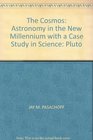 The Cosmos Astronomy in the New Millennium with a Case Study in Science Pluto