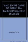 'And so we Came to Rome ' The Political Perspective of St Luke