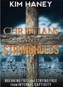 Christians and Strongholds (Breaking Free and Staying Free From Internal Captivity)