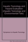 Aquatic Toxicology and Hazard Evaluation