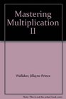 Mastering Multiplication II