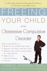 Freeing Your Child from ObsessiveCompulsive Disorder  A Powerful Practical Program for Parents of Children and Adolescents
