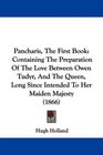 Pancharis The First Book Containing The Preparation Of The Love Between Owen Tudyr And The Queen Long Since Intended To Her Maiden Majesty
