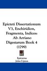 Epicteti Dissertationum V3 Enchiridion Fragmenta Indices Ab Arriano Digestarum Book 4