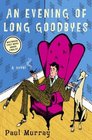 An Evening of Long Goodbyes  A Novel
